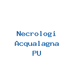 Necrologi Acqualagna 